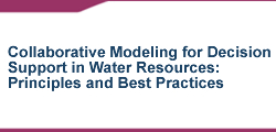 Collaborative Modeling for Decision Support in Water Resources: Principles and Best Practices